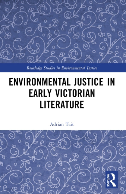 Book cover of: Environmental Justice in Early Victorian Literature. By: Adrian Tate