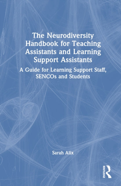 Book cover of: Neurodiversity Handbook for Teaching Assistants and Learning Support Assistants. By: Sarah Alix
