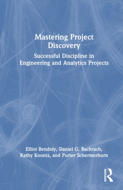 Book cover of: Mastering Project Discovery. By: Elliot Bendoly