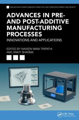 Advances in Pre- and Post-Additive Manufacturing Processes