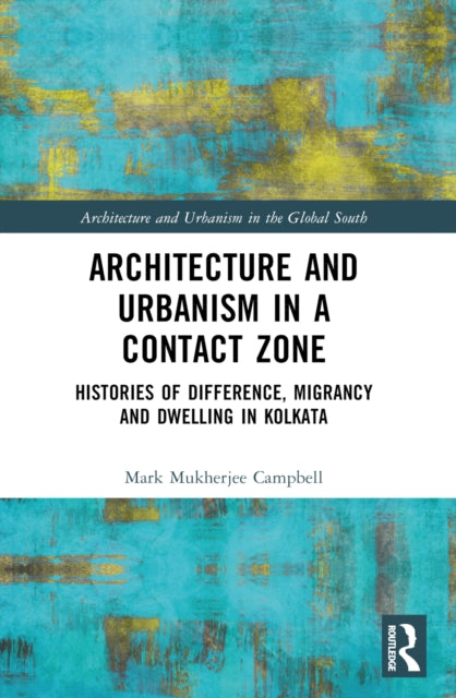 Book cover of: Architecture and Urbanism in a Contact Zone. By: Mark Mukherjee Campbell