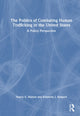 Book cover of: Politics of Combating Human Trafficking in the United States. By: Nancy E. Marion