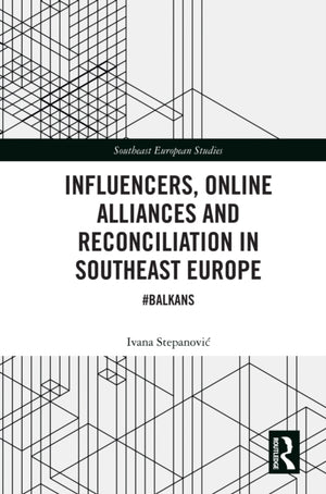 Influencers, Online Alliances and Reconciliation in Southeast Europe