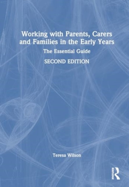Book cover of: Working with Parents, Carers and Families in the Early Years. By: Teresa Wilson