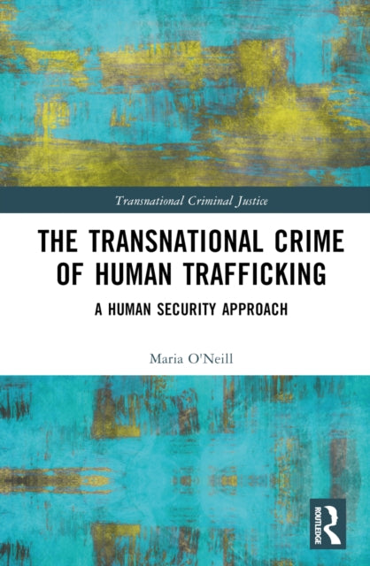 Book cover of: Transnational Crime of Human Trafficking. By: Maria O'Neill