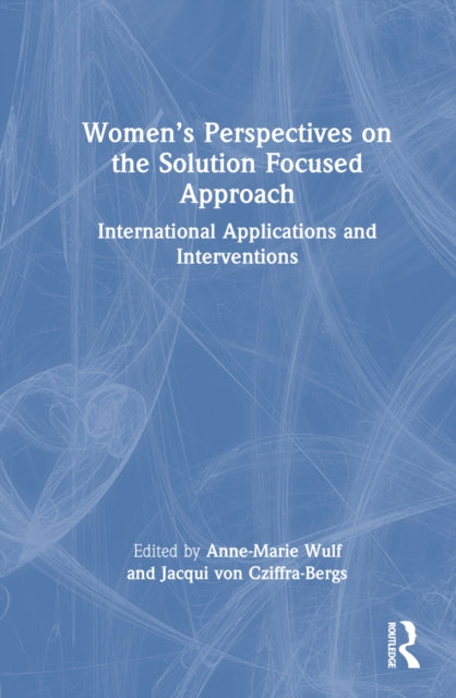 Book cover of: Women’s Perspectives on the Solution Focused Approach. By: Jacqui von Cziffra-Bergs