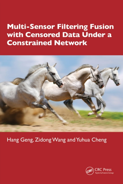 Book cover of: Multi-Sensor Filtering Fusion with Censored Data Under a Constrained Network Environment. By: Hang Geng