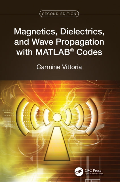 Book cover of: Magnetics, Dielectrics, and Wave Propagation with MATLAB® Codes. By: C. Vittoria