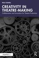 Book cover of: Creativity in Theatre-Making