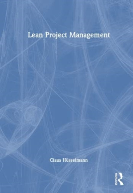 Book cover of: Lean Project Management. By: Claus Hüsselmann