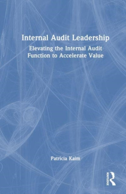 Book cover of: Internal Audit Leadership. By: Patricia Kaim