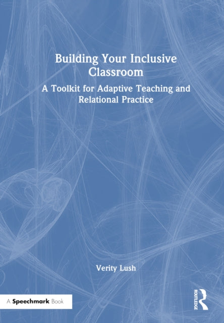Book cover of: Building Your Inclusive Classroom. By: Verity Lush