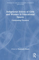 Book cover of: Indigenous Voices of Girls and Women in Educational Spaces
