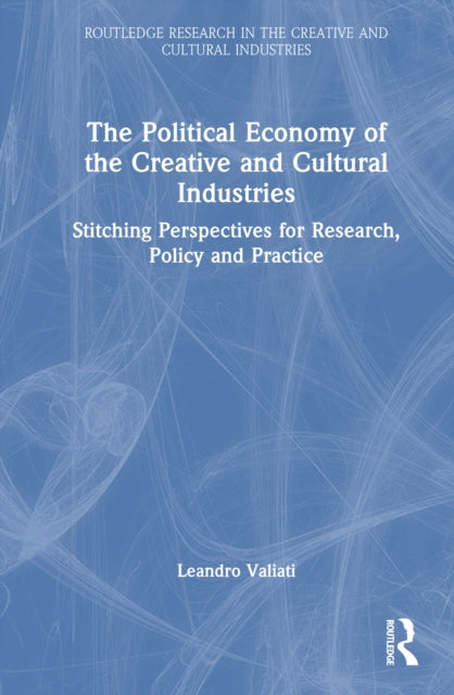 Book cover of: Political Economy of the Creative and Cultural Industries. By: Leandro Valiati