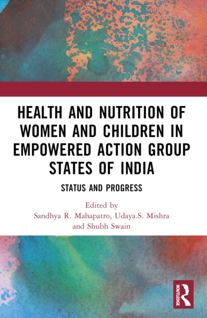 Book cover of: Health and Nutrition of Women and Children in Empowered Action Group States of India. By: Sandhya Rani Mahapatro