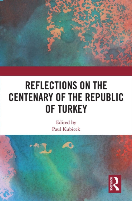 Book cover of: Reflections on the Centenary of the Republic of Turkey