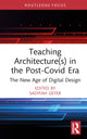 Book cover of: Teaching Architecture(s) in the Post-Covid Era. By: Sadiyah Geyer