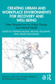 Book cover of: Creating Urban and Workplace Environments for Recovery and Well-being