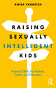 Book cover of: Raising Sexually Intelligent Kids. By: Anisa Varasteh