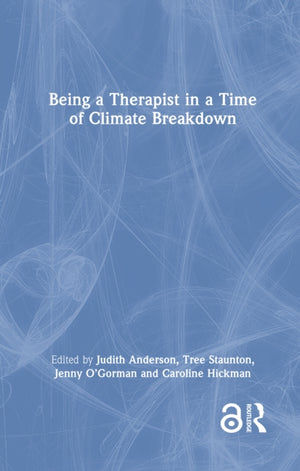 Being a Therapist in a Time of Climate Breakdown
