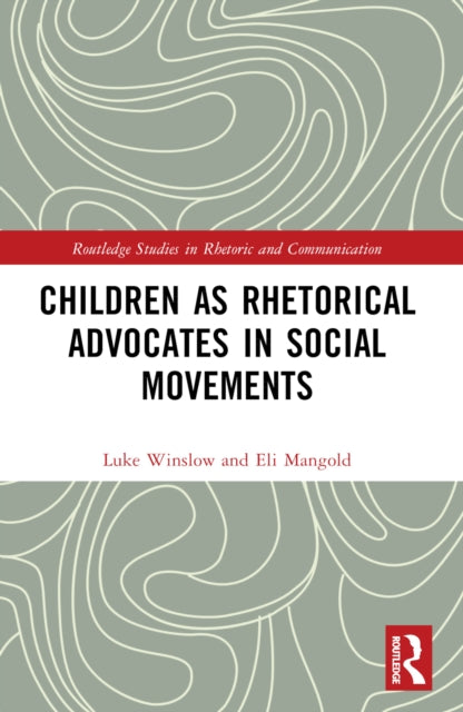 Book cover of: Children as Rhetorical Advocates in Social Movements