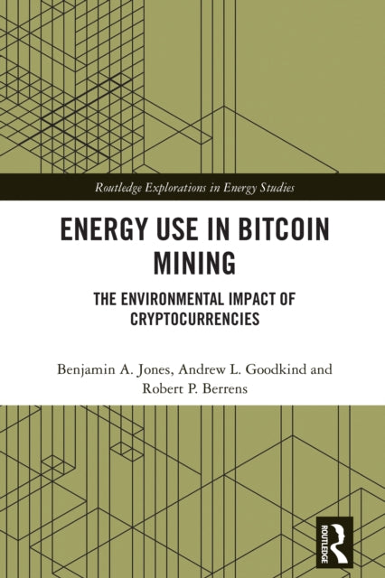 Book cover of: Energy Use in Bitcoin Mining. By: Benjamin A. Jones
