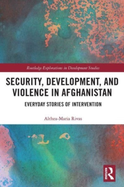 Book cover of: Security, Development, and Violence in Afghanistan. By: Althea-Maria Rivas