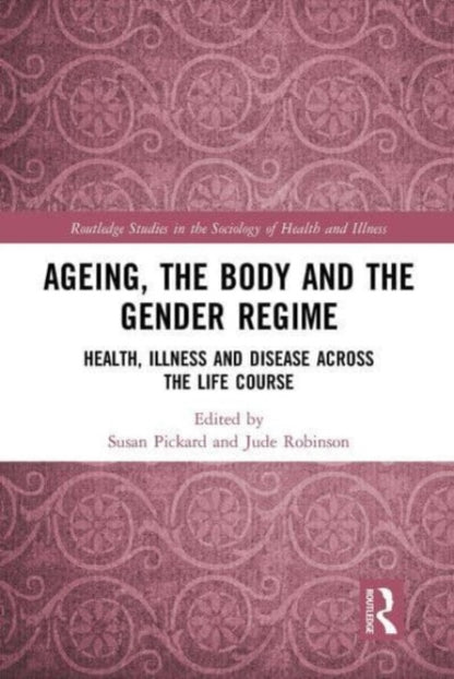 Book cover of: Ageing, the Body and the Gender Regime. By: Susan Pickard