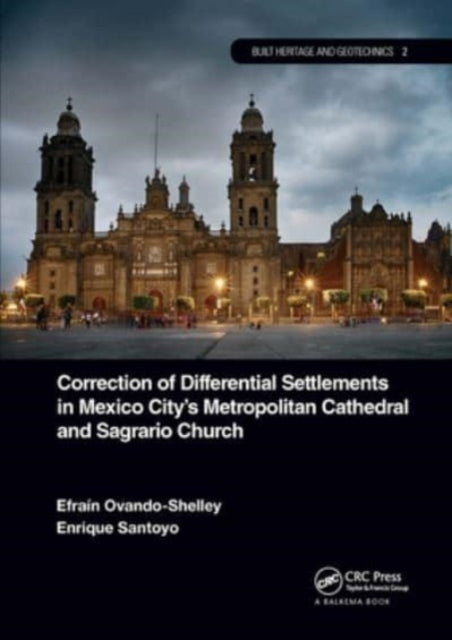 Book cover of: Correction of Differential Settlements in Mexico City's Metropolitan Cathedral and Sagrario Church. By: Efraín Ovando-Shelley