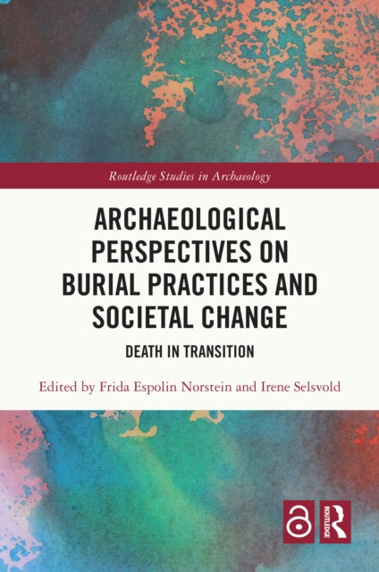 Book cover of: Archaeological Perspectives on Burial Practices and Societal Change. By: Frida Espolin Norstein