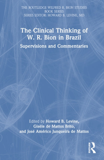 Book cover of: Clinical Thinking of W. R. Bion in Brazil. By: Howard B. Levine