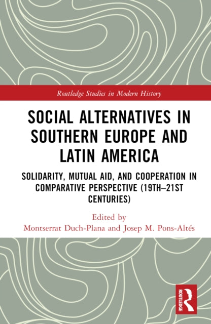 Book cover of: Social Alternatives in Southern Europe and Latin America. By: Montserrat Duch i Plana