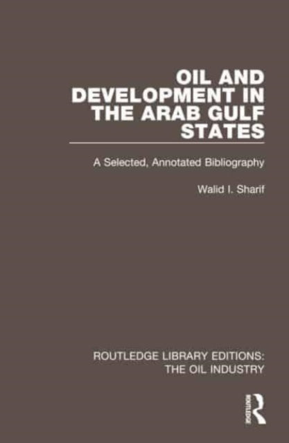 Book cover of: Oil and Development in the Arab Gulf States. By: Walid I. Sharif