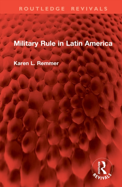 Book cover of: Military Rule in Latin America. By: Karen Remmer