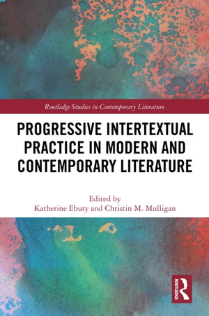 Progressive Intertextual Practice in Modern And Contemporary Literature