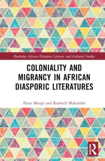 Book cover of: Coloniality and Migrancy in African Diasporic Literatures. By: Peter Moopi