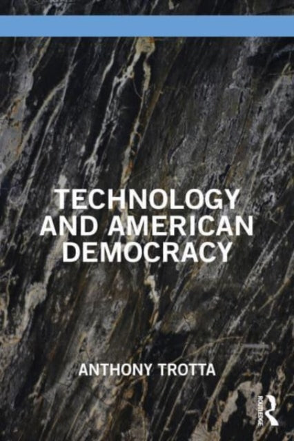Book cover of: Technology and American Democracy. By: Anthony M. Trotta