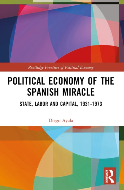 Book cover of: Political Economy of the Spanish Miracle. By: Diego C. Ayala