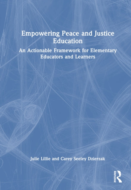 Book cover of: Empowering Peace and Justice Education. By: Julie Lillie