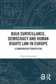 Book cover of: Bulk Surveillance, Democracy and Human Rights Law in Europe. By: Marcin Rojszczak