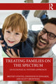 Book cover of: Treating Families on the Spectrum. By: Britney Fontes