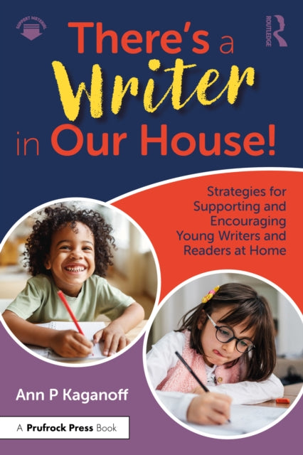 Book cover of: There's a Writer in Our House! Strategies for Supporting and Encouraging Young Writers and Readers at Home. By: Ann P. Kaganoff