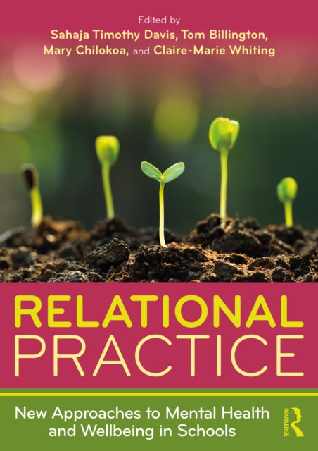 Book cover of: Relational Practice: New Approaches to Mental Health and Wellbeing in Schools. By: Sahaja Timothy Davis