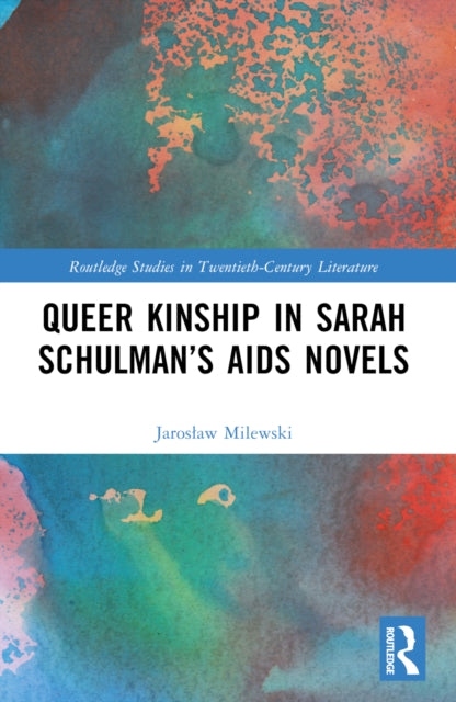 Book cover of: Queer Kinship in Sarah Schulman’s AIDS Novels. By: Jarosaw Milewski