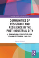 Book cover of: Communities of Resistance and Resilience in the Post-Industrial City. By: Daniel Holland
