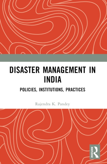 Book cover of: Disaster Management in India. By: Rajendra Kumar Pandey