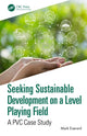 Book cover of: Seeking Sustainable Development on a Level Playing Field. By: Mark Everard
