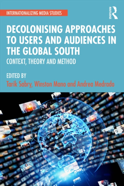 Decolonising Approaches to Users and Audiences in the Global South
