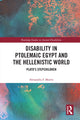Book cover of: Disability in Ptolemaic Egypt and the Hellenistic World. By: Alexandra F. Morris