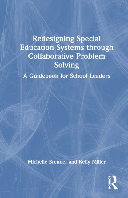 Book cover of: Redesigning Special Education Systems through Collaborative Problem Solving. By: Michelle Brenner